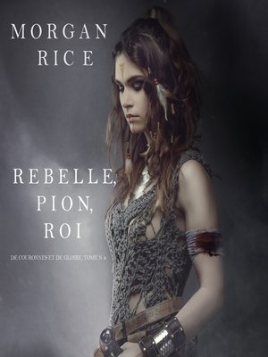 cover image of Rebelle, Pion, Roi